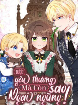 duoc-yeu-thuong-ma-con-ngai-ngung-sao