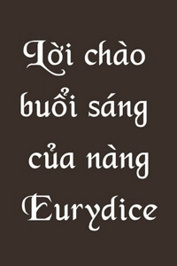 loi-chao-buoi-sang-cua-nang-eurydice