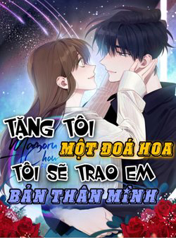 tang-toi-mot-doa-hoa-toi-se-trao-em-ban-than-minh