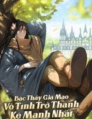 bac-thay-gia-mao-vo-tinh-tro-thanh-ke-manh-nhat